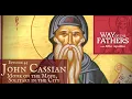 45 John Cassian Monk on the Move Solitary in the City Way of the Fathers with Mike Aquilina