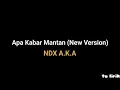 Apa Kabar Mantan (New Version) - NDX A.K.A | ta lirik