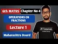 6th Maths Chapter 4 Operations on Fraction Lecture 1 Maharashtra board