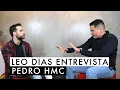 Leo Dias entrevista Pedro HMC
