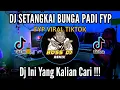 Download Lagu DJ SETANGKAI BUNGA PADI FYP VIRAL TIKTOK REMIX TERBARU 2023