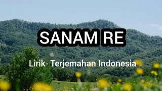 Sanam Re | Lirik- Terjemahan Indonesia