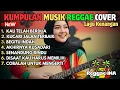 Lagu Kumpulan Lagu Reggae Cover 🍁 Lagu Nostalgia Kenangan Cover 2025