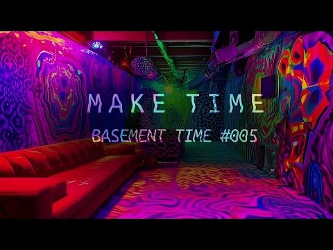 Download MP3 Basement Time #005 (psychedelic house, dub, breaks)