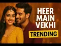 Download Lagu Heer Main Vekhi (Full Song) | Heer Express 🎶 | Jasbir Jassi | Divita Juneja | New Punjabi Song 2025