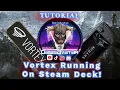 Tutorial Vortex Running On Steam Deck Easy OUTDATED READ Description for DIRECTIONS