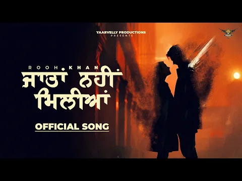 Download MP3 Jaatan Nahi Miliyan - Rooh Khan | Yaarvelly Productions | Latest Punjabi Songs 2024