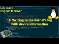 Let s code a Linux Driver - 18 Writing to the kernel s log with device information