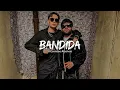 Bandida - Peso Pluma × Luis R Conriquez (Letra) Estreno