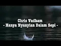 Download Lagu Chris Vadham - Hanya Nyanyian Dalam Sepi (LIRIK)