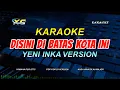 Download Lagu DISINI DIBATAS KOTA INI KARAOKE KOPLO - Yeni Inka Adella - OM ADELLA VERSION - NADA CEWEK