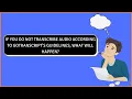 If you do not transcribe according to GoTranscript s guidelines what will happen