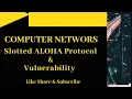 Slotted ALOHA Protocol How to Solve Vulnerability in Pure ALOHA Slotted ALOHA Computer Networks