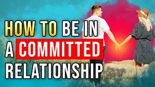 How to be in a committed relationship Attachment Specialist Adam Lane Smith