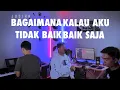 BAGAIMANA KALAU AKU TIDAK BAIK BAIK SAJA - JUDIKA LIVE COVER LEHAROY