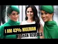 Meghan Markle Reveals She Is 43 Nigerian and Is Digging More Into Finding Her Nigerian Tribe