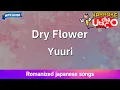 Download Lagu Dry Flower – Yuuri (Romaji Karaoke with guide)