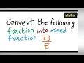 Convert the following fraction into mixed fraction Convert into mixed fraction
