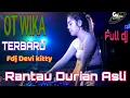 Lagu 15 Agustus 2022 || OT WIKA TERBARU FULL DJ RANTAU DURIAN ASLI || FDJ KOREA DEVI KITTY ||