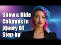 How to Show and Hide Columns in jQuery DataTables A Step-by-Step Guide