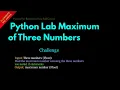 Python Lab Maximum of Three Numbers Lesson 38 Python For Beginners