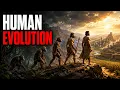 How Humans Evolved The Complete Journey from Forest Apes to Civilization
