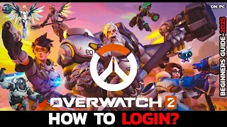 How to Log In to Overwatch 2 Account Step by Step Overwatch 2 Login Tutorial for Beginners