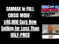 CARMAX in Full Crisis Mode as 40 000 Cars are Selling at Less Than Half Price