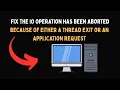 Fix The IO operation has been aborted because of either a thread exit or an application request