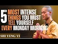 5 Most Intense Things You Must Tell Yourself Every Monday Morning | Shi Heng Yi Motivation