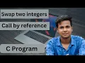 Swap Two Integers Using Call by Reference in C Swap Two numbers In c Surajseth009