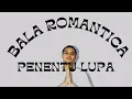 Download Lagu Bala Romantica - Penentu Lupa (Official Music Video)