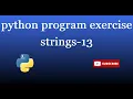string 13 Write a Python program to remove a newline in Python