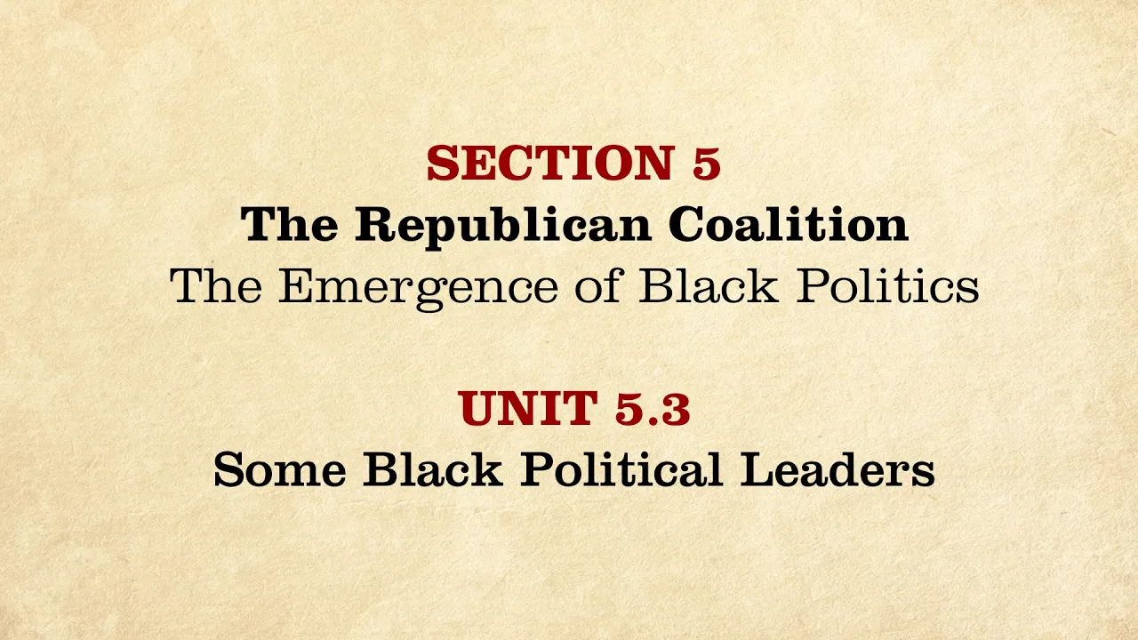 MOOC | Some Black Political Leaders | The Civil War and Reconstruction, 1865-1890 | 3.5.3