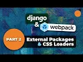 Django and Webpack - External Packages HTMX and Alpine js CSS Loaders and Webpack Optimization
