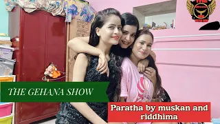 the gehana show muskan agarwal riddhima tiwari paratha time master chef happy time