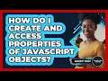 How Do I Create And Access Properties Of JavaScript Objects - JavaScript Toolkit