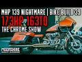 173HP 163TQ MHP 139 The Chrome Show Bike Build No 39
