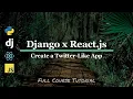Create a Twitter-like App with Python Django JavaScript and React Full TUTORIAL