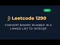 Convert Binary Linked List to Integer - LeetCode 1290 Explained Python