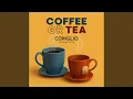 Coffee or Tea
