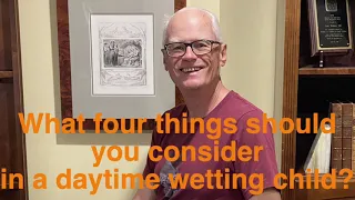 what four things should you consider in a daytime wetting child