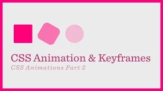 CSS Animation Keyframes CSS Animations Series Part 2
