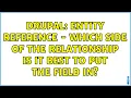 Drupal Entity reference - which side of the relationship is it best to put the field in