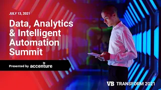 Transform 2021 Data Analytics Intelligent Automation Summit Presented by Accenture