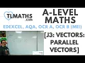 A-Level Maths J3-03 Vectors Parallel Vectors