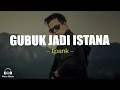 Lagu Ipank - Gubuk Jadi Istana (Lirik Lagu)