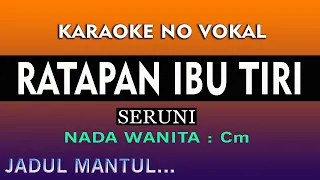 RATAPAN IBU TIRI KARAOKE - NADA WANITA [ Seruni ]