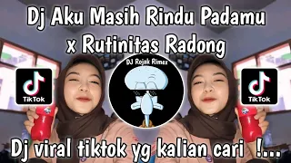 dj aku masih rindu padamu x rutinitas radong dj aku masih rindu padamu aku masih sayang padamu