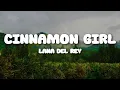 Download Lagu Lana Del Rey - Cinnamon Girl (Lyrics)